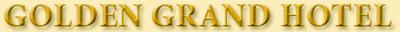 GOLDEN GRAND HOTEL - โรงแรมโกลเด้นแกรนต์
